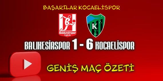 Balıkesirspor Kocaelispor Geniş Maç Özeti