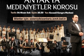 DÜNYACA ÜNLÜ HATAY ANTAKYA MEDENİYETLER KOROSU 4 NİSAN SALI AKŞAMI ÇOK ÖZEL BİR KONSERLE İZMİT ’TE