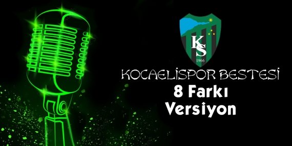 Kocaelispor Şarkısı 8 Farklı Versiyon Sizin Favoriniz Hangisi ?