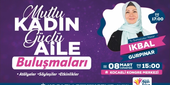 Kocaeli Büyükşehir’den 8 Mart’a özel dev buluşma