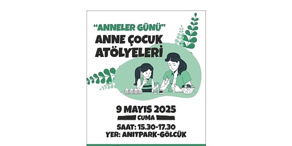 Gölcük’te Anneler Günü’ne Özel Anne-Çocuk Atölyeleri Etkinliği