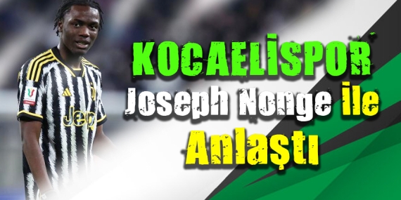 Kocaelispor, Juventus’un genç oyuncusu Joseph Nonge ile anlaştı